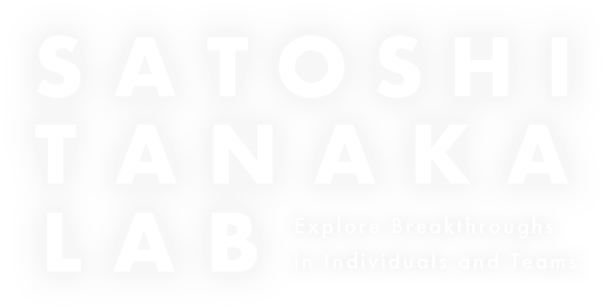 SATOSHI TANAKA LAB Explore Breakthroughs in Individuals and Teams